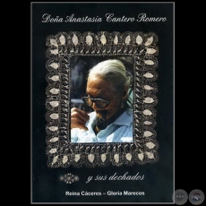 DOÑA ANASTACIA CANTERO ROMERO Y SUS DECHADOS - Autores: REINA CÁCERES y GLORIA MARECOS - Año 2011